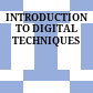 INTRODUCTION TO DIGITAL TECHNIQUES