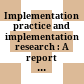 Implementation practice and implementation research : A report from the field /