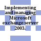 Implementing and managing Microsoft exchange server 2003.