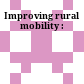 Improving rural mobility :