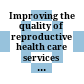 Improving the quality of reproductive health care services in Viet Nam :