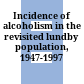 Incidence of alcoholism in the revisited lundby population, 1947-1997 /