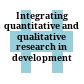 Integrating quantitative and qualitative research in development projects