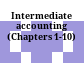 Intermediate accounting (Chapters 1-10)