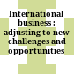 International business : adjusting to new challenges and opportunities /