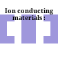 Ion conducting materials :