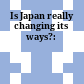 Is Japan really changing its ways?: