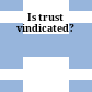 Is trust vindicated?