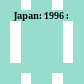 Japan: 1996 :