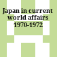 Japan in current world affairs 1970-1972