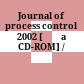 Journal of process control 2002 [Đĩa CD-ROM] /