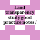 Land transparency study good practice notes /