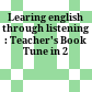 Learing english through listening : Teacher's Book Tune in 2