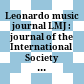 Leonardo music journal LMJ : journal of the International Society for the Arts, Sciences and Technology.