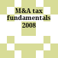 M&A tax fundamentals 2008