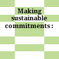 Making sustainable commitments :