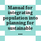 Manual for integrating population into planning for sustainable development :