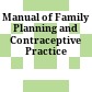 Manual of Family Planning and Contraceptive Practice