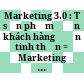 Marketing 3.0 : Từ sản phẩm đến khách hàng đến tinh thần = Marketing 3.0 : from products to customers to the human spirit /