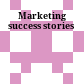 Marketing success stories