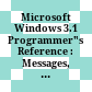 Microsoft Windows 3.1 Programmer"s Reference : Messages, structures and macros.