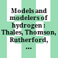 Models and modelers of hydrogen : Thales, Thomson, Rutherford, Bohr, Sommerfeld, Goudsmit, Heisenberg, Schrodinger, Dirac, Sallhofer /