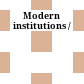 Modern institutions /