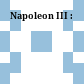 Napoleon III :