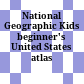 National Geographic Kids beginner's United States atlas :