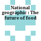 National geographic : The future of food