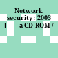 Network security : 2003 [Đĩa CD-ROM /