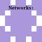 Networks :