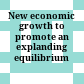 New economic growth to promote an explanding equilibrium