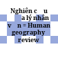 Nghiên cứu địa lý nhân văn = Human geography review