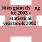 Niên giám thống kê 2002 = statistical yearbook 2002 /