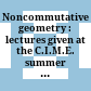 Noncommutative geometry : lectures given at the C.I.M.E. summer school held in Martina Franca, Italy, September 3-9, 2000 /