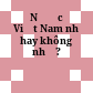 Nước Việt Nam nhỏ hay không nhỏ?