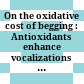 On the oxidative cost of begging : Antioxidants enhance vocalizations in gull chicks /