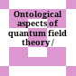 Ontological aspects of quantum field theory /