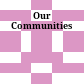 Our Communities
