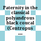 Paternity in the classical polyandrous black coucal (Centropus grillii)--a cuckoo accepting cuckoldry ? /