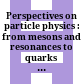 Perspectives on particle physics : from mesons and resonances to quarks and strings : in commemoration of the sixtieth birthday of Professor H. Miyazawa /