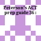 Peterson's ACT prep guide 36 :