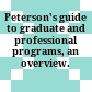 Peterson's guide to graduate and professional programs, an overview.