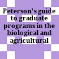 Peterson's guide to graduate programs in the biological and agricultural sciences.