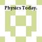 Physics Today.