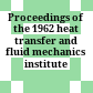 Proceedings of the 1962 heat transfer and fluid mechanics institute