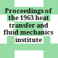 Proceedings of the 1963 heat transfer and fluid mechanics institute