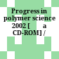 Progress in polymer science 2002 [Đĩa CD-ROM] /