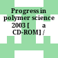 Progress in polymer science 2003 [Đĩa CD-ROM] /